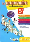 La grammaire par les exercices 5° cahier d'exercices