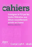 Enseigner le FLS par les textes littéraires aus élèves nouvellement arrivés en France