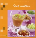 Sans cuisson : Pour cuisiner sans stresser