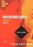 Les bases des mathématiques - dossiers niveau 1