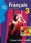 Français 3e : Livre unique
