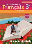 Français 3e : Les couleurs du Français : Livre unique