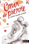Coeur de pierre : Camille Claudel et Rodin